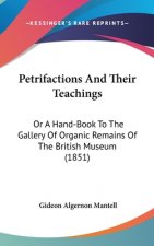 Petrifactions And Their Teachings: Or A Hand-Book To The Gallery Of Organic Remains Of The British Museum (1851)