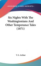 Six Nights With The Washingtonians And Other Temperance Tales (1871)