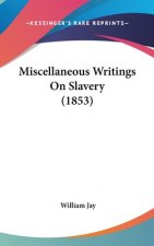 Miscellaneous Writings On Slavery (1853)