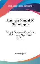 American Manual Of Phonography: Being A Complete Exposition Of Phonetic Shorthand (1854)
