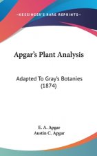 Apgar's Plant Analysis: Adapted To Gray's Botanies (1874)