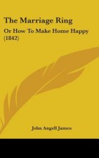 The Marriage Ring: Or How To Make Home Happy (1842)