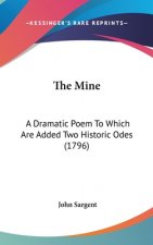 The Mine: A Dramatic Poem To Which Are Added Two Historic Odes (1796)