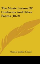 Music Lesson Of Confucius And Other Poems (1872)