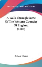 A Walk Through Some Of The Western Counties Of England (1800)
