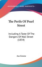 The Perils Of Pearl Street: Including A Taste Of The Dangers Of Wall Street (1834)
