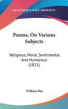 Poems, On Various Subjects: Religious, Moral, Sentimental And Humorous (1821)