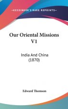 Our Oriental Missions V1: India And China (1870)