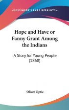 Hope And Have Or Fanny Grant Among The Indians