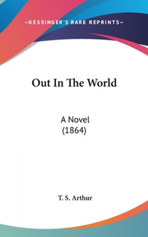 Out In The World: A Novel (1864)