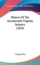 History Of The Seventeenth Virginia Infantry (1870)