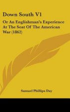 Down South V1: Or An Englishman's Experience At The Seat Of The American War (1862)