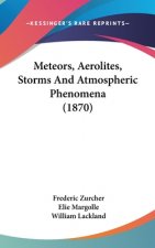 Meteors, Aerolites, Storms And Atmospheric Phenomena (1870)