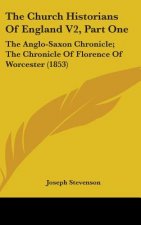 The Church Historians Of England V2, Part One: The Anglo-Saxon Chronicle; The Chronicle Of Florence Of Worcester (1853)