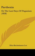 Parthenia: Or The Last Days Of Paganism (1858)