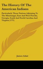The History Of The American Indians: Particularly Those Nations Adjoining To The Mississippi, East And West Florida, Georgia, South And North Carolina