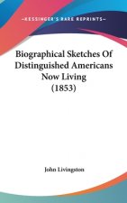 Biographical Sketches Of Distinguished Americans Now Living (1853)