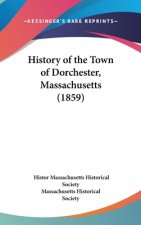 History Of The Town Of Dorchester, Massachusetts (1859)