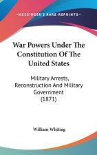 War Powers Under The Constitution Of The United States