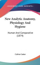 New Analytic Anatomy, Physiology And Hygiene: Human And Comparative (1874)