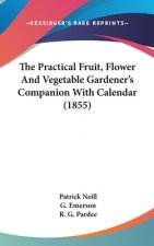 Practical Fruit, Flower And Vegetable Gardener's Companion With Calendar (1855)