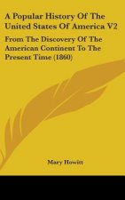A Popular History Of The United States Of America V2: From The Discovery Of The American Continent To The Present Time (1860)
