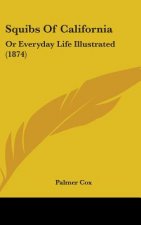 Squibs Of California: Or Everyday Life Illustrated (1874)