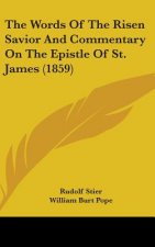 The Words Of The Risen Savior And Commentary On The Epistle Of St. James (1859)