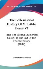 The Ecclesiastical History Of M. L'Abbe Fleury V1: From The Second Ecumenical Council To The End Of The Fourth Century (1842)