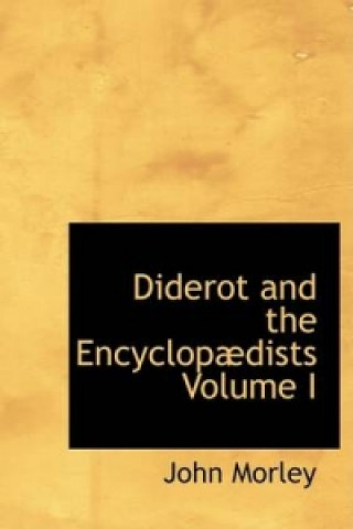 Diderot and the Encyclopadists Volume I