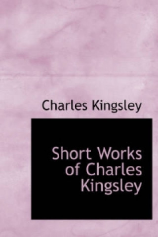 Short Works of Charles Kingsley