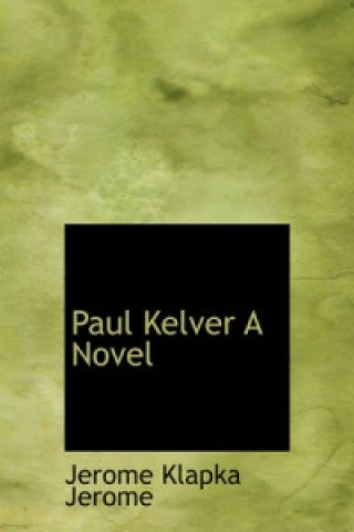 Paul Kelver a Novel