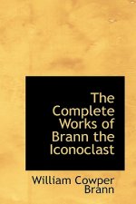 Complete Works of Brann the Iconoclast