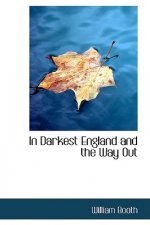 In Darkest England and the Way Out