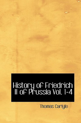 History of Friedrich II of Prussia Vol. 1-4
