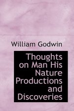 Thoughts on Man His Nature Productions and Discoveries