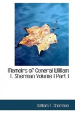 Memoirs of General William T. Sherman Volume I Part I