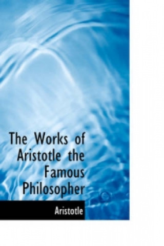 Works of Aristotle the Famous Philosopher