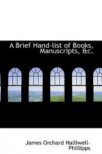 Brief Hand-List of Books, Manuscripts, &C.