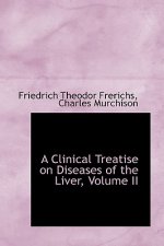 Clinical Treatise on Diseases of the Liver, Volume II