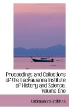 Proceedings and Collections of the Lackawanna Institute of History and Science, Volume One