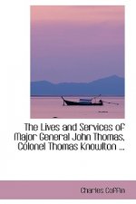 Lives and Services of Major General John Thomas, Colonel Thomas Knowlton ...