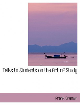 Talks to Students on the Art of Study