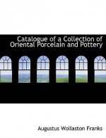 Catalogue of a Collection of Oriental Porcelain and Pottery