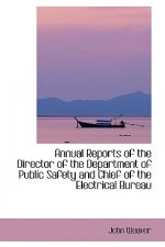 Annual Reports of the Director of the Department of Public Safety and Chief of the Electrical Bureau