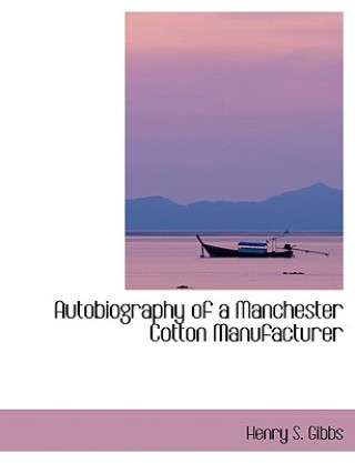 Autobiography of a Manchester Cotton Manufacturer