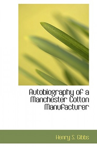 Autobiography of a Manchester Cotton Manufacturer