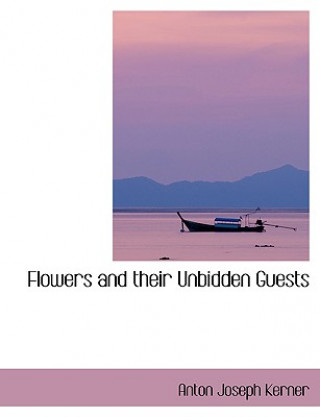 Flowers and Their Unbidden Guests