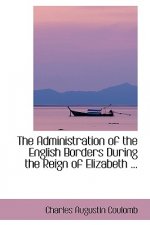Administration of the English Borders During the Reign of Elizabeth ...