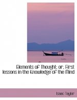 Elements of Thought; Or, First Lessons in the Knowledge of the Mind